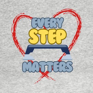 Every step matters T-Shirt